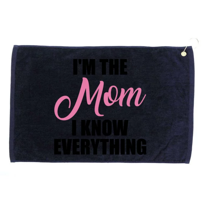 Im The Mom I Know Everything Hilarious Graphic Design Gift Grommeted Golf Towel