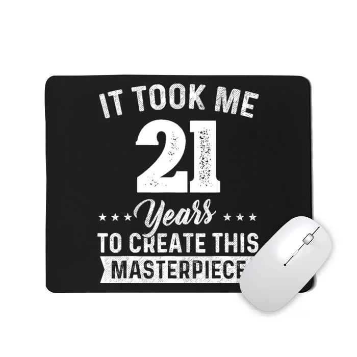 It Took Me 21 Years Masterpiece 21st Birthday 21 Years Old Mousepad