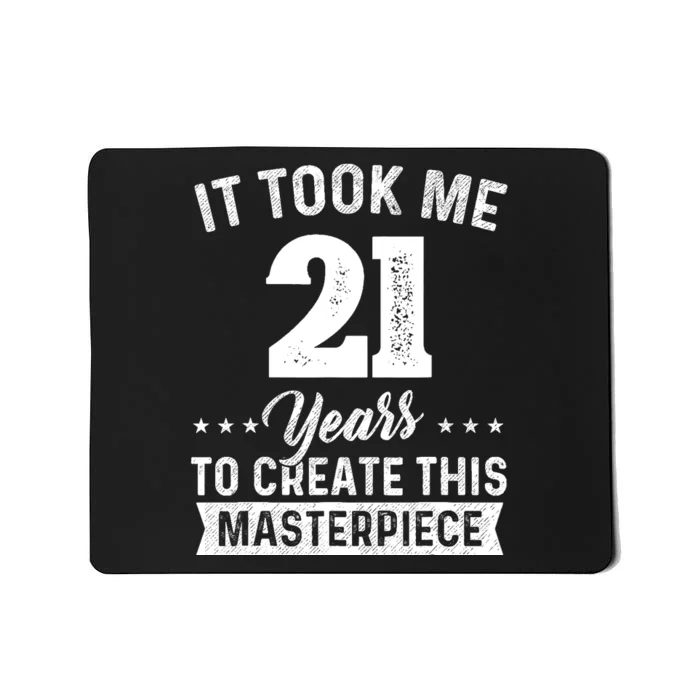 It Took Me 21 Years Masterpiece 21st Birthday 21 Years Old Mousepad