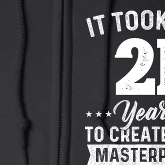 It Took Me 21 Years Masterpiece 21st Birthday 21 Years Old Full Zip Hoodie