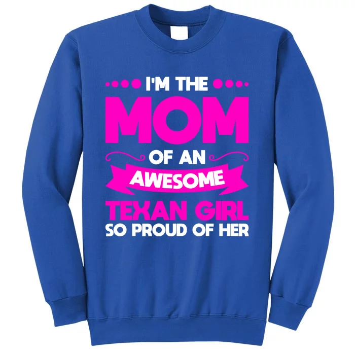 I'm The Mom Of An Awesome Texan Western Funny Gift Tall Sweatshirt