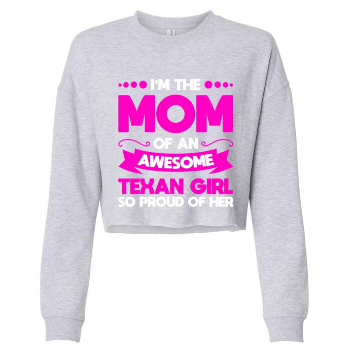 I'm The Mom Of An Awesome Texan Western Funny Gift Cropped Pullover Crew