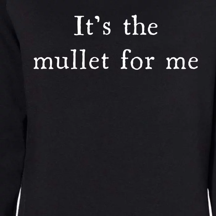 It’s The Mullet For Me Funny Womens California Wash Sweatshirt