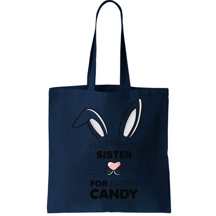 I'll Trade My Sister For Easter Candy Bunny Tote Bag