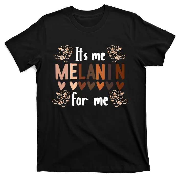 Its The Melanin For Me Black History Month BLM Pan African T-Shirt