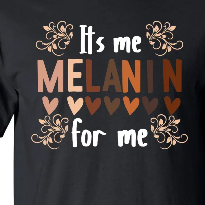 Its The Melanin For Me Black History Month BLM Pan African Tall T-Shirt