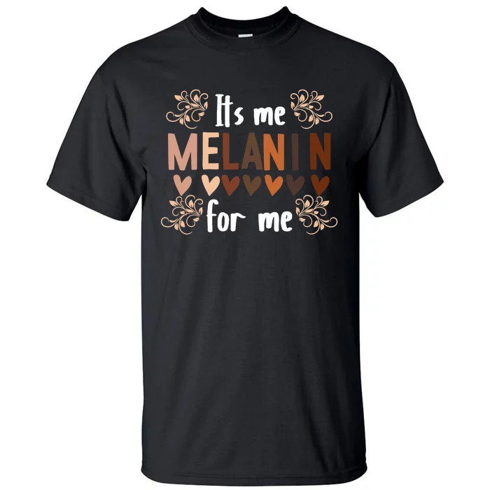 Its The Melanin For Me Black History Month BLM Pan African Tall T-Shirt