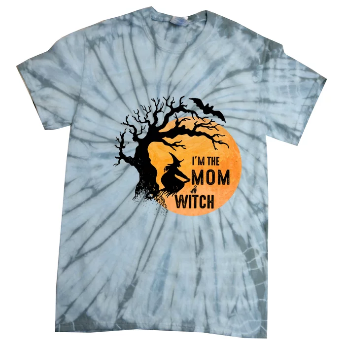 Im The Mom Witch Meaningful Gift Tie-Dye T-Shirt