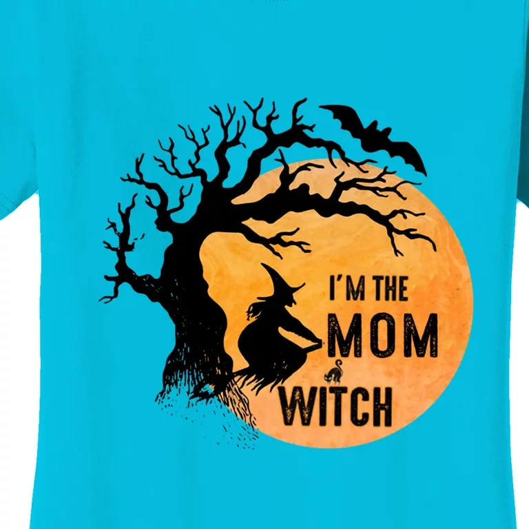 Im The Mom Witch Meaningful Gift Women's T-Shirt