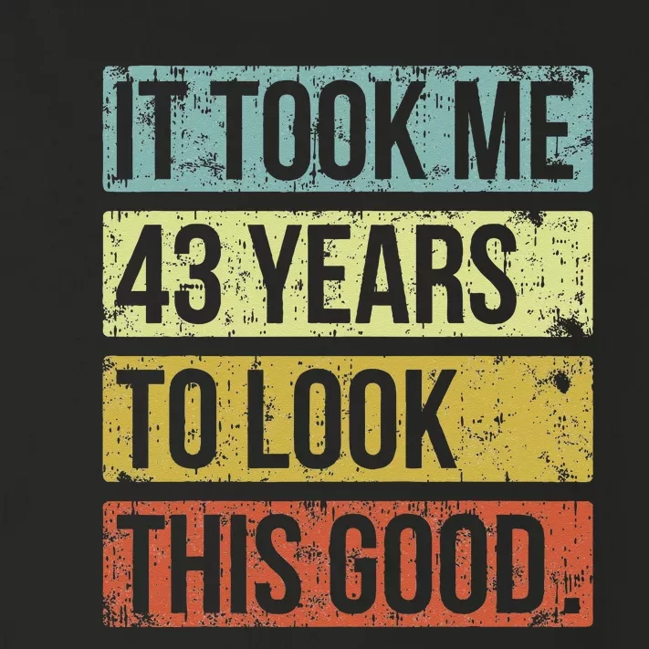 It Took Me 43 Years To Look This Good 43rd Birthday Toddler Long Sleeve Shirt