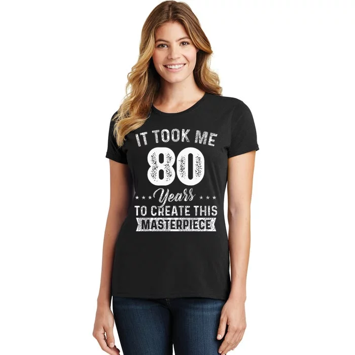 It Took Me 80 Years Masterpiece 80th Birthday 80 Years Old Women's T-Shirt