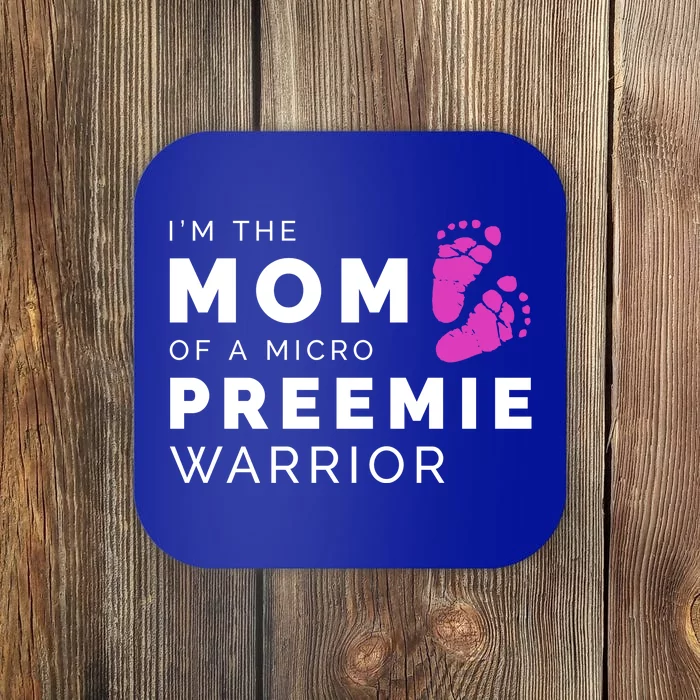 I'm The Mom Of A Micro Preemie Warrior Gift Coaster