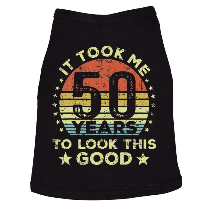 It took me 50 years to look this good 50th Birthday Doggie Tank