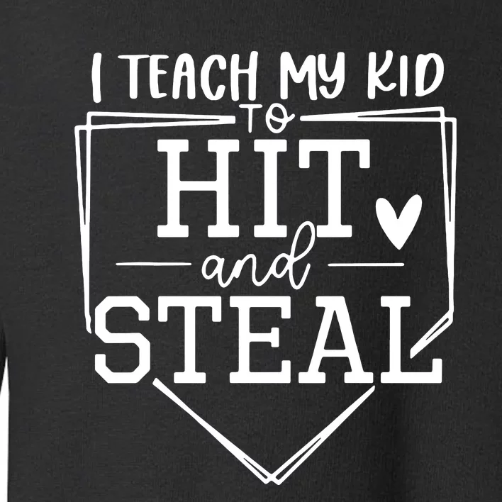 I Teach My To Hit And Steal Baseball Softball Mom Women Toddler Sweatshirt