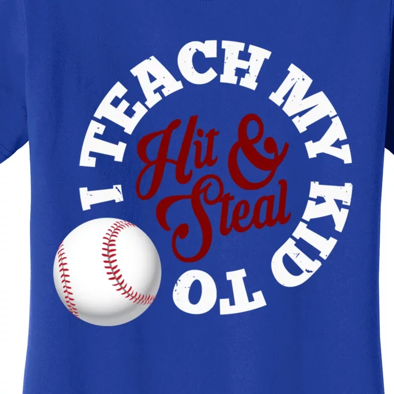 I Teach My To Hit And Steal Baseball Mom Dad Gift Women's T-Shirt