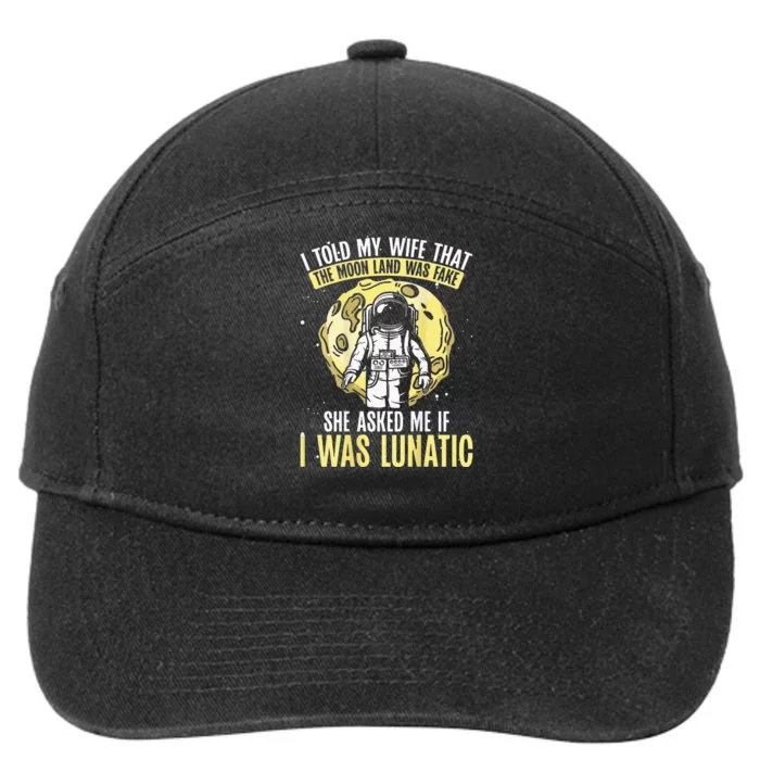 I Told My Wife That The Moon Landing Was Fake Backprint 7-Panel Snapback Hat