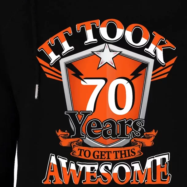 It Took Me 70 Years To Get This Awesome 70 Birthday Gift Womens Funnel Neck Pullover Hood