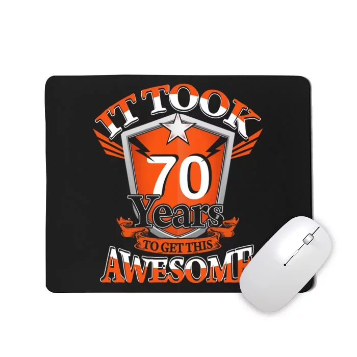 It Took Me 70 Years To Get This Awesome 70 Birthday Gift Mousepad