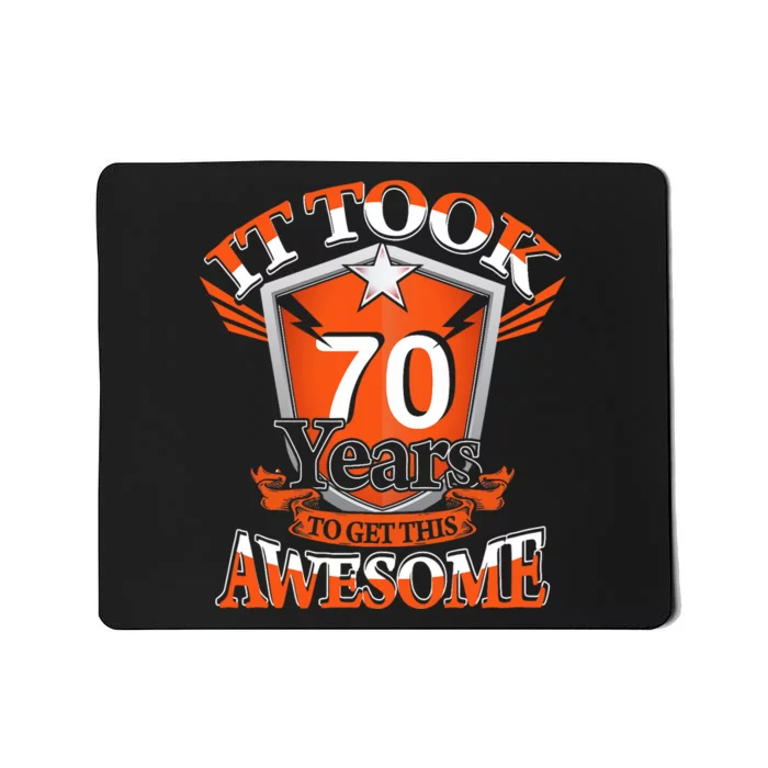 It Took Me 70 Years To Get This Awesome 70 Birthday Gift Mousepad