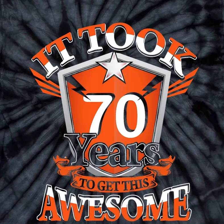 It Took Me 70 Years To Get This Awesome 70 Birthday Gift Tie-Dye T-Shirt