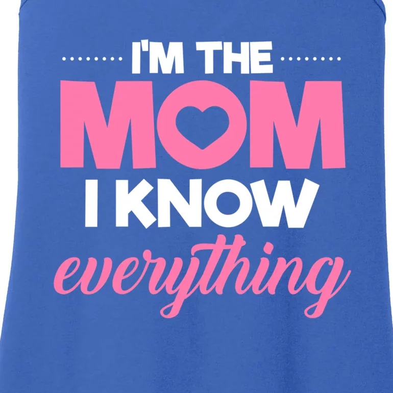 Im The Mom I Know Everything Funniest Graphic Design Gift Ladies Essential Tank