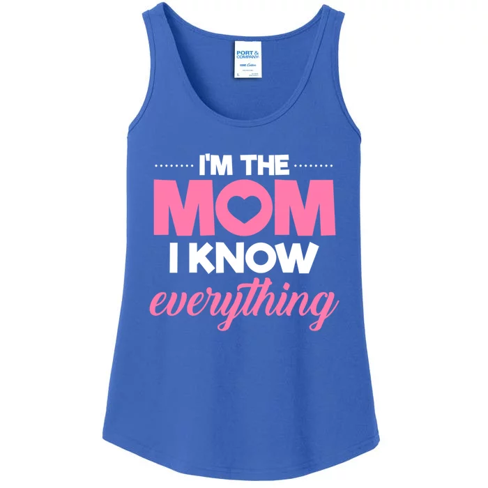 Im The Mom I Know Everything Funniest Graphic Design Gift Ladies Essential Tank