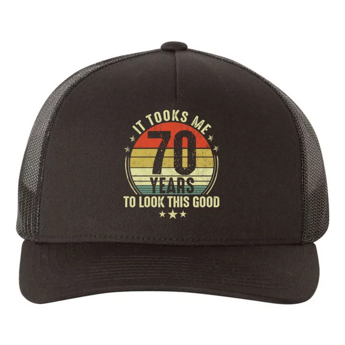 It Took Me 70 Years To Look This Good 70th Birthday Retirement Gifts For Him Her Yupoong Adult 5-Panel Trucker Hat