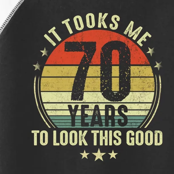 It Took Me 70 Years To Look This Good 70th Birthday Retirement Gifts For Him Her Toddler Fine Jersey T-Shirt