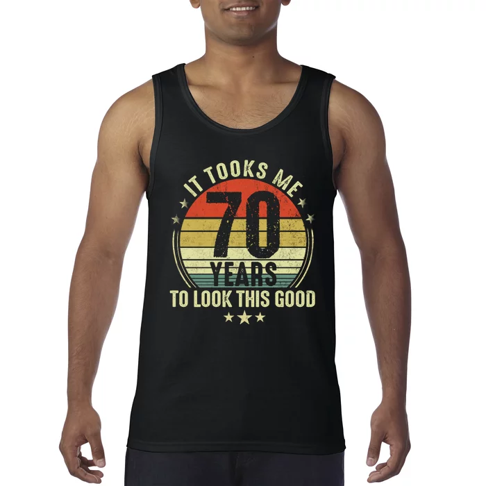 It Took Me 70 Years To Look This Good 70th Birthday Retirement Gifts For Him Her Tank Top