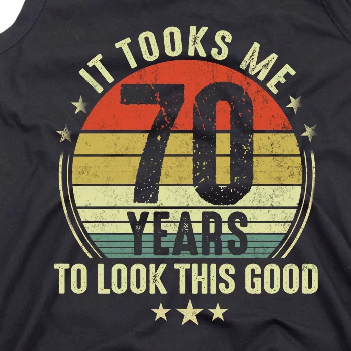 It Took Me 70 Years To Look This Good 70th Birthday Retirement Gifts For Him Her Tank Top