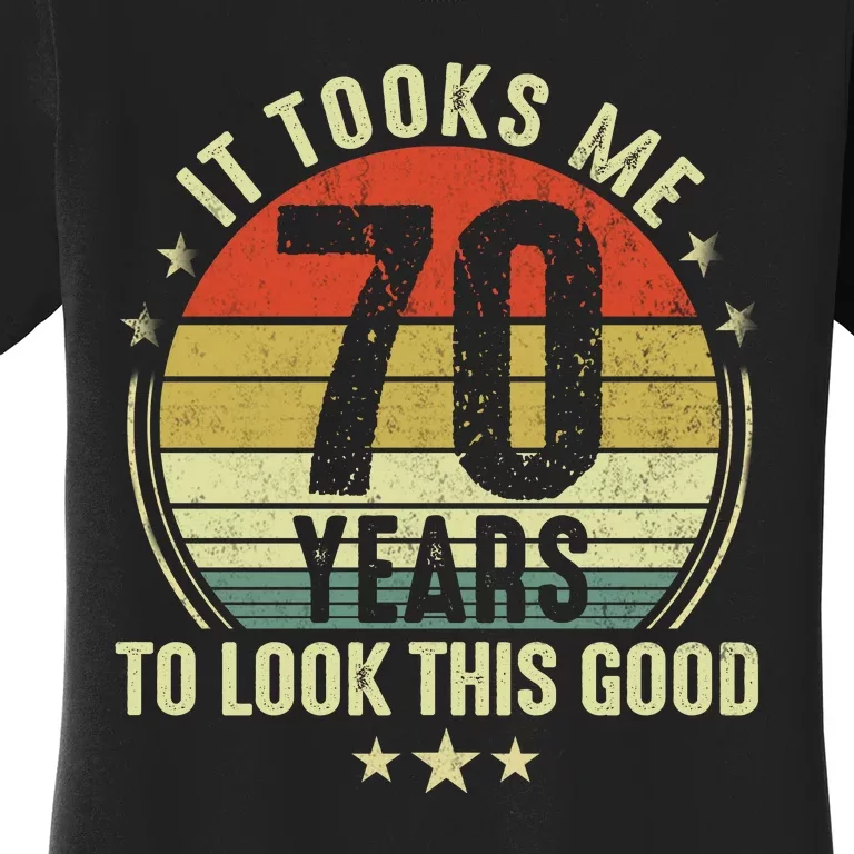 It Took Me 70 Years To Look This Good 70th Birthday Retirement Gifts For Him Her Women's T-Shirt