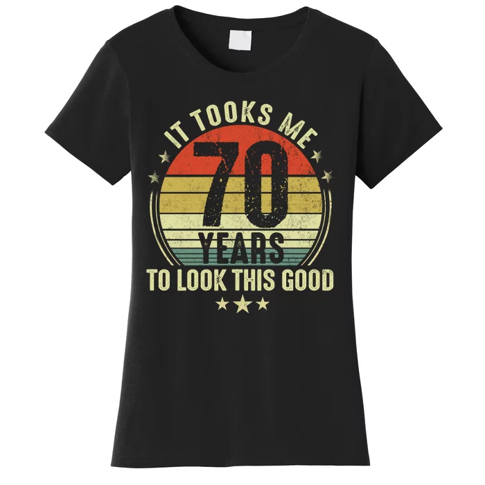 It Took Me 70 Years To Look This Good 70th Birthday Retirement Gifts For Him Her Women's T-Shirt