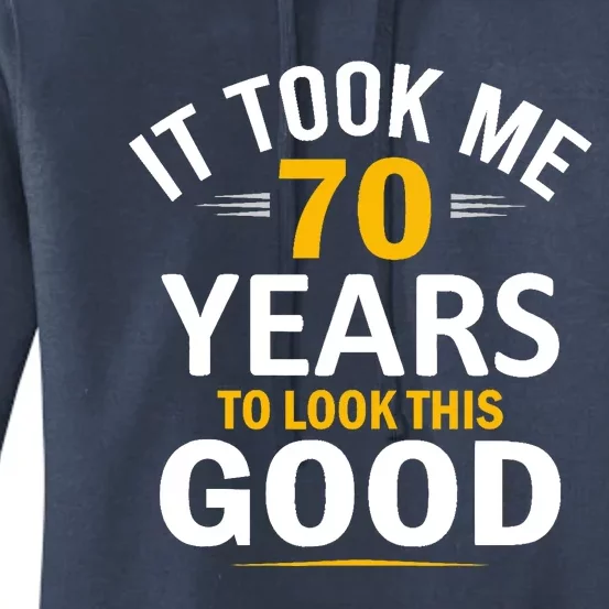 It Took Me 70 Years To Look This Good Funny 70 Year Old Women's Pullover Hoodie