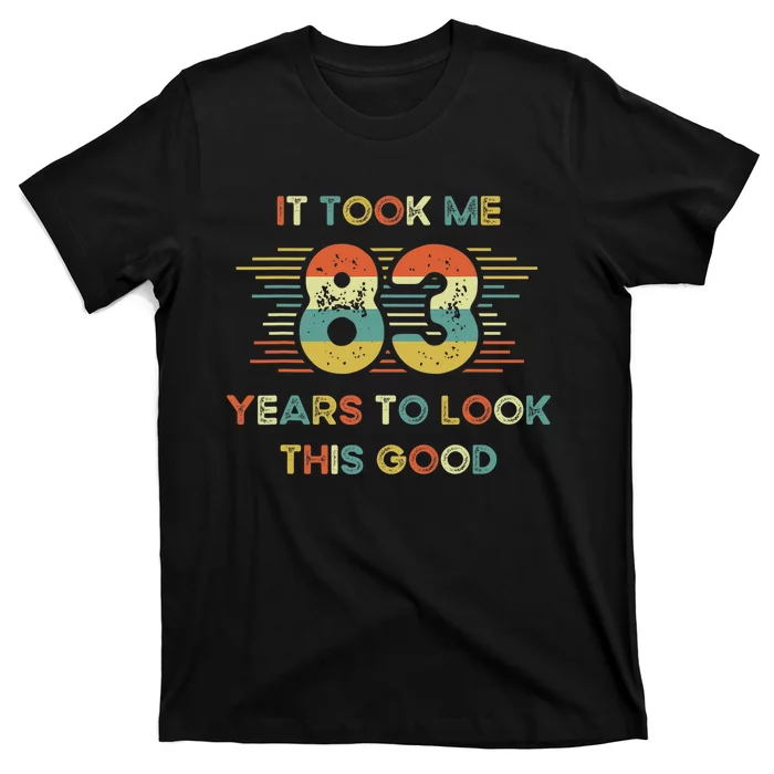 It Took Me 83 Years To Look This Good 83rd Birthday Retro T-Shirt