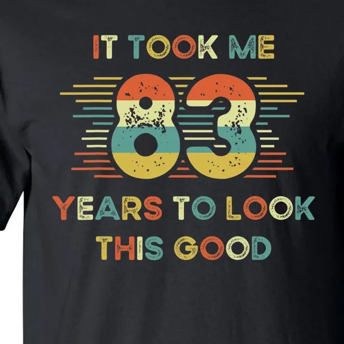 It Took Me 83 Years To Look This Good 83rd Birthday Retro Tall T-Shirt