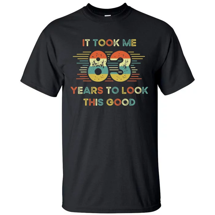 It Took Me 83 Years To Look This Good 83rd Birthday Retro Tall T-Shirt