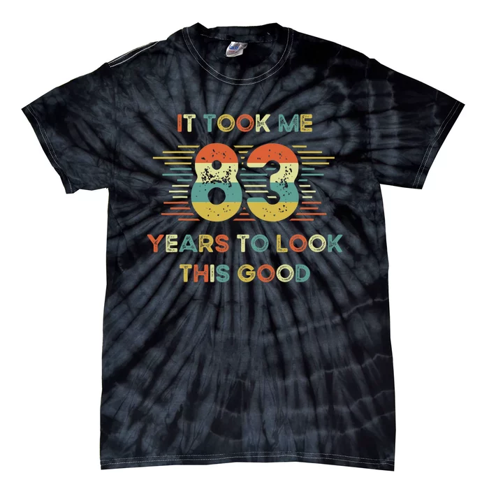 It Took Me 83 Years To Look This Good 83rd Birthday Retro Tie-Dye T-Shirt