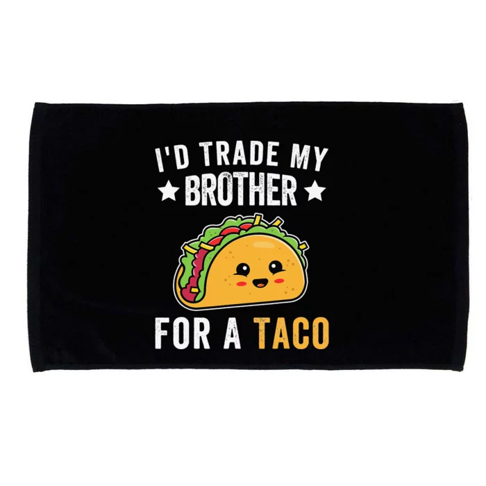 I'd Trade My Brother For A Taco Funny Taco Cinco De Mayo Microfiber Hand Towel