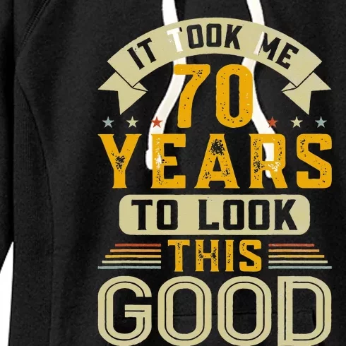 It Took Me 70 Years To Look This Good Funny 70th Birthday Women's Fleece Hoodie