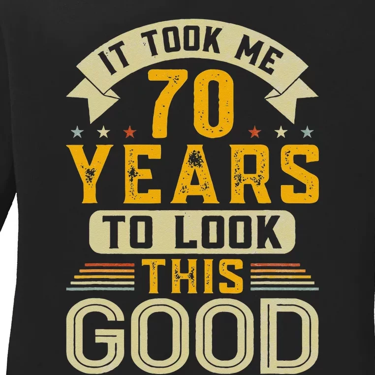 It Took Me 70 Years To Look This Good Funny 70th Birthday Ladies Long Sleeve Shirt