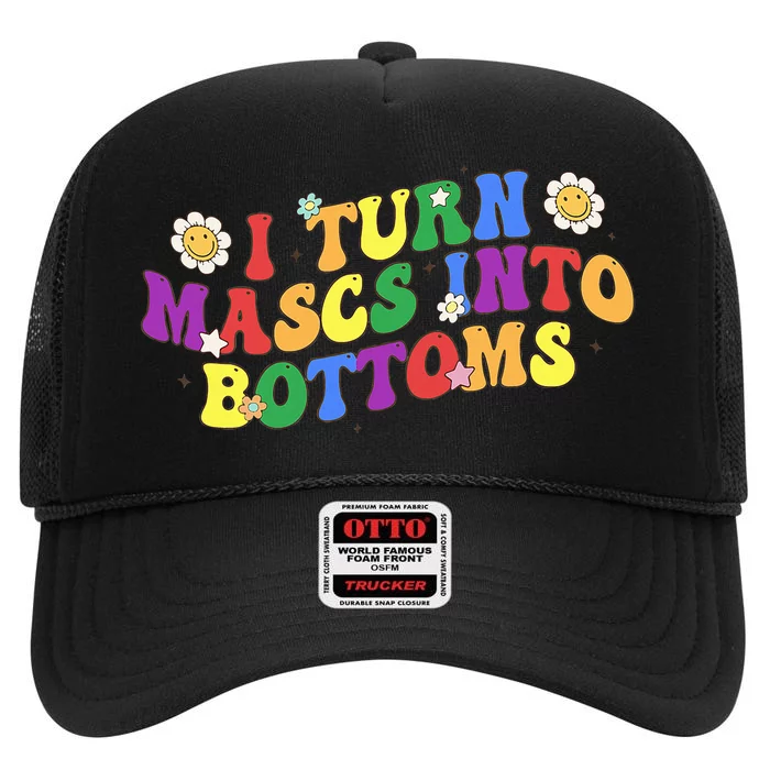 I Turn Masks Into Bottoms High Crown Mesh Trucker Hat