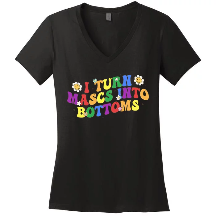 I Turn Masks Into Bottoms Women's V-Neck T-Shirt