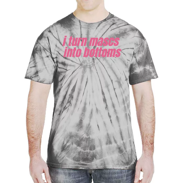 I Turn Mascs Into Bottoms Lesbian Bisexual Pride LGBTQ Tie-Dye T-Shirt