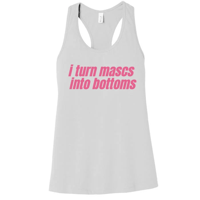 I Turn Mascs Into Bottoms Lesbian Bisexual Pride LGBTQ Women's Racerback Tank