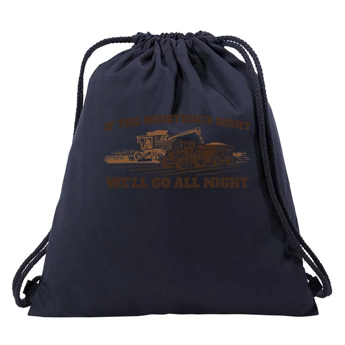 If The Moistures Right WeLl Go All Night Gift Drawstring Bag