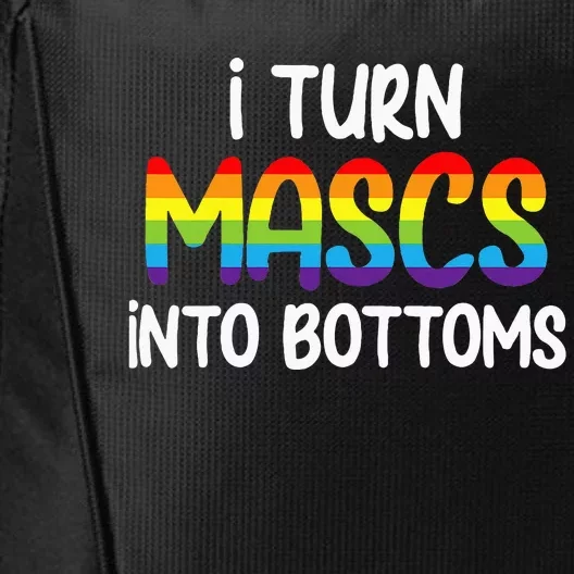 I Turn Mascs Into Bottoms Lesbian Bisexual Rainbow Pride City Backpack