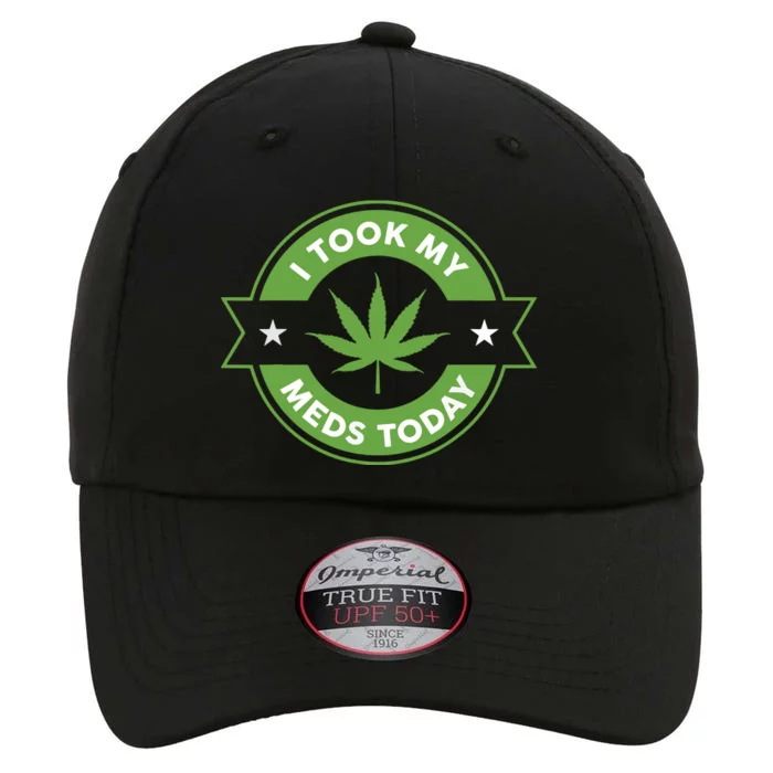 I Took My Meds Today Marijuana Funny Weed Cannabis Sayings The Original Performance Cap