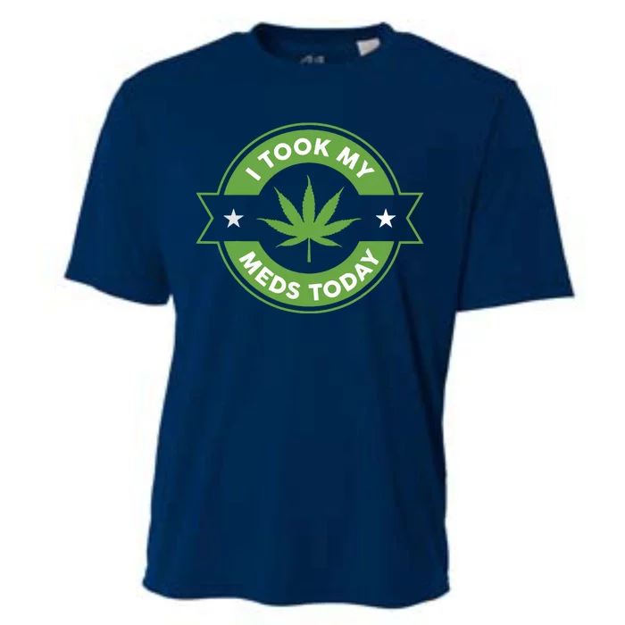 I Took My Meds Today Marijuana Funny Weed Cannabis Sayings Cooling Performance Crew T-Shirt