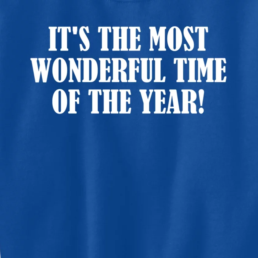 It's The Most Wonderful Time Of The Year! Gift Kids Sweatshirt