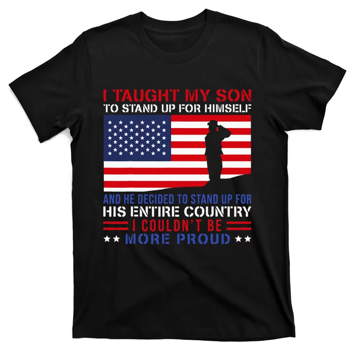 I Taught My Son How To Stand Up Proud Military Mom And Dad T-Shirt